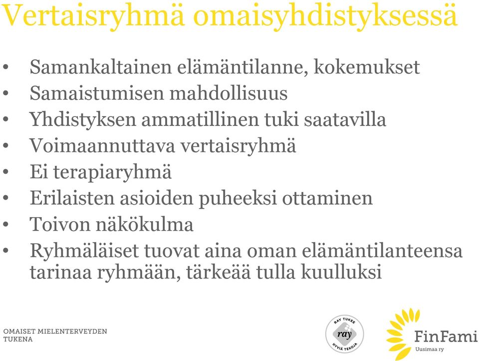 Voimaannuttava vertaisryhmä Ei terapiaryhmä Erilaisten asioiden puheeksi