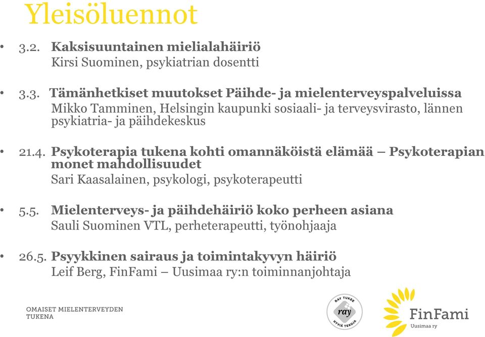3. Tämänhetkiset muutokset Päihde- ja mielenterveyspalveluissa Mikko Tamminen, Helsingin kaupunki sosiaali- ja terveysvirasto, lännen psykiatria-