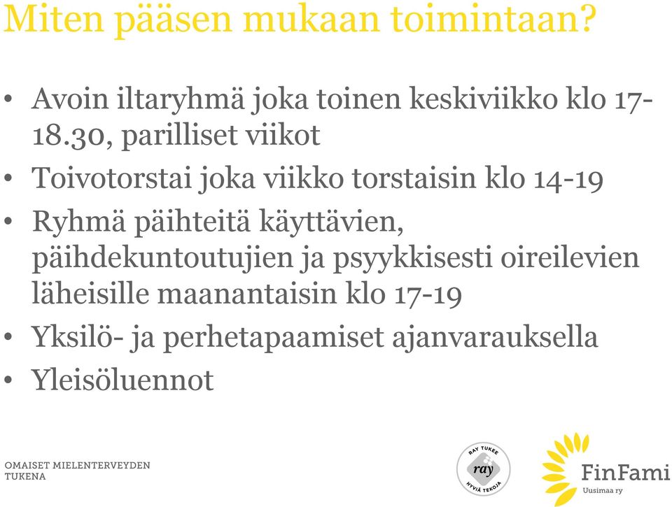 30, parilliset viikot Toivotorstai joka viikko torstaisin klo 14-19 Ryhmä