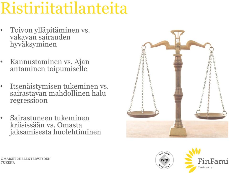 Ajan antaminen toipumiselle Itsenäistymisen tukeminen vs.