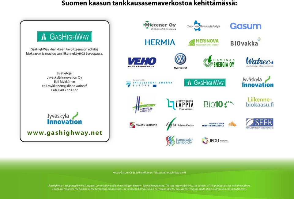 Taitto: Mainostoimisto Lahti GasHighWay is supported by the European Commission under the Intelligent Energy - Europe Programme.
