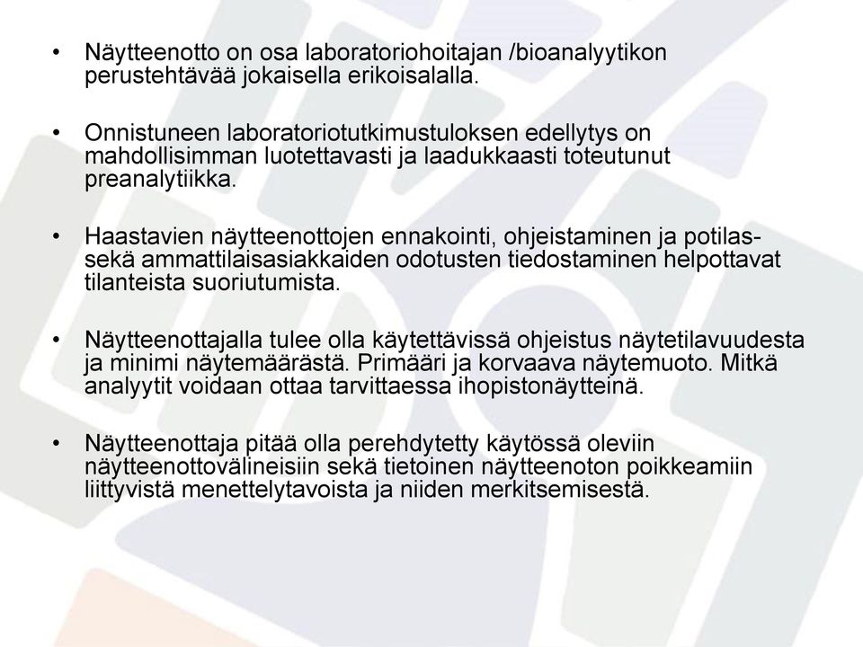 Haastavien näytteenottojen ennakointi, ohjeistaminen ja potilassekä ammattilaisasiakkaiden odotusten tiedostaminen helpottavat tilanteista suoriutumista.