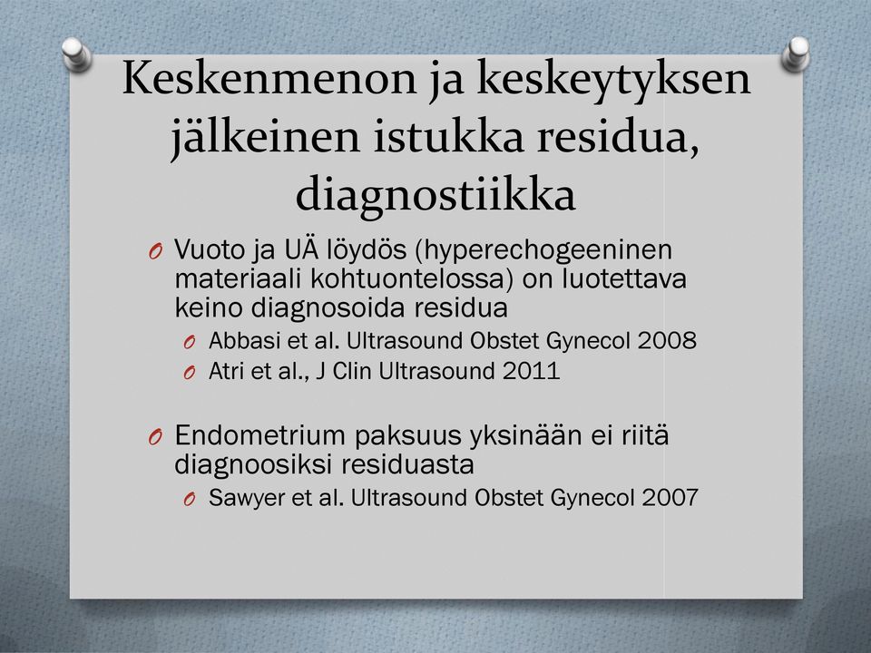 Abbasi et al. Ultrasound Obstet Gynecol 2008 O Atri et al.