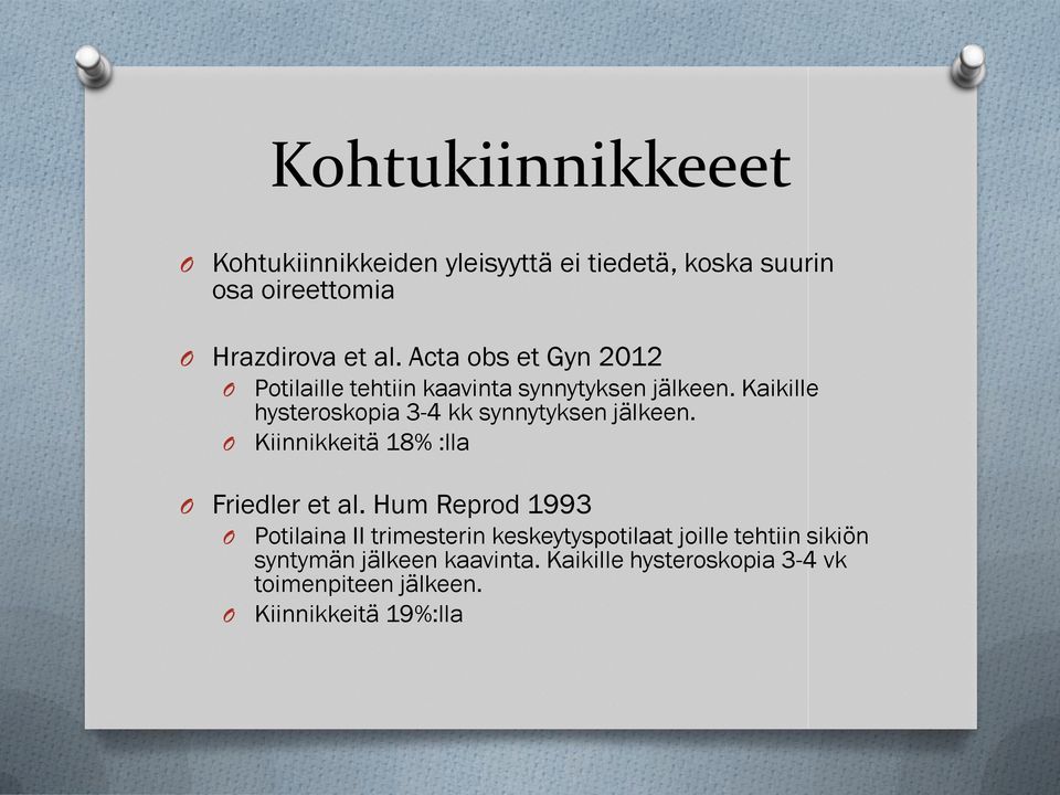 Kaikille hysteroskopia 3-4 kk synnytyksen jälkeen. O Kiinnikkeitä 18% :lla O Friedler et al.