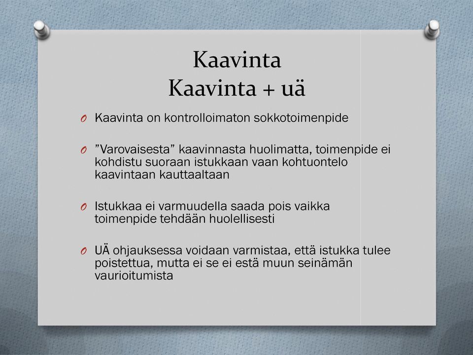 Istukkaa ei varmuudella saada pois vaikka toimenpide tehdään huolellisesti O UÄ ohjauksessa