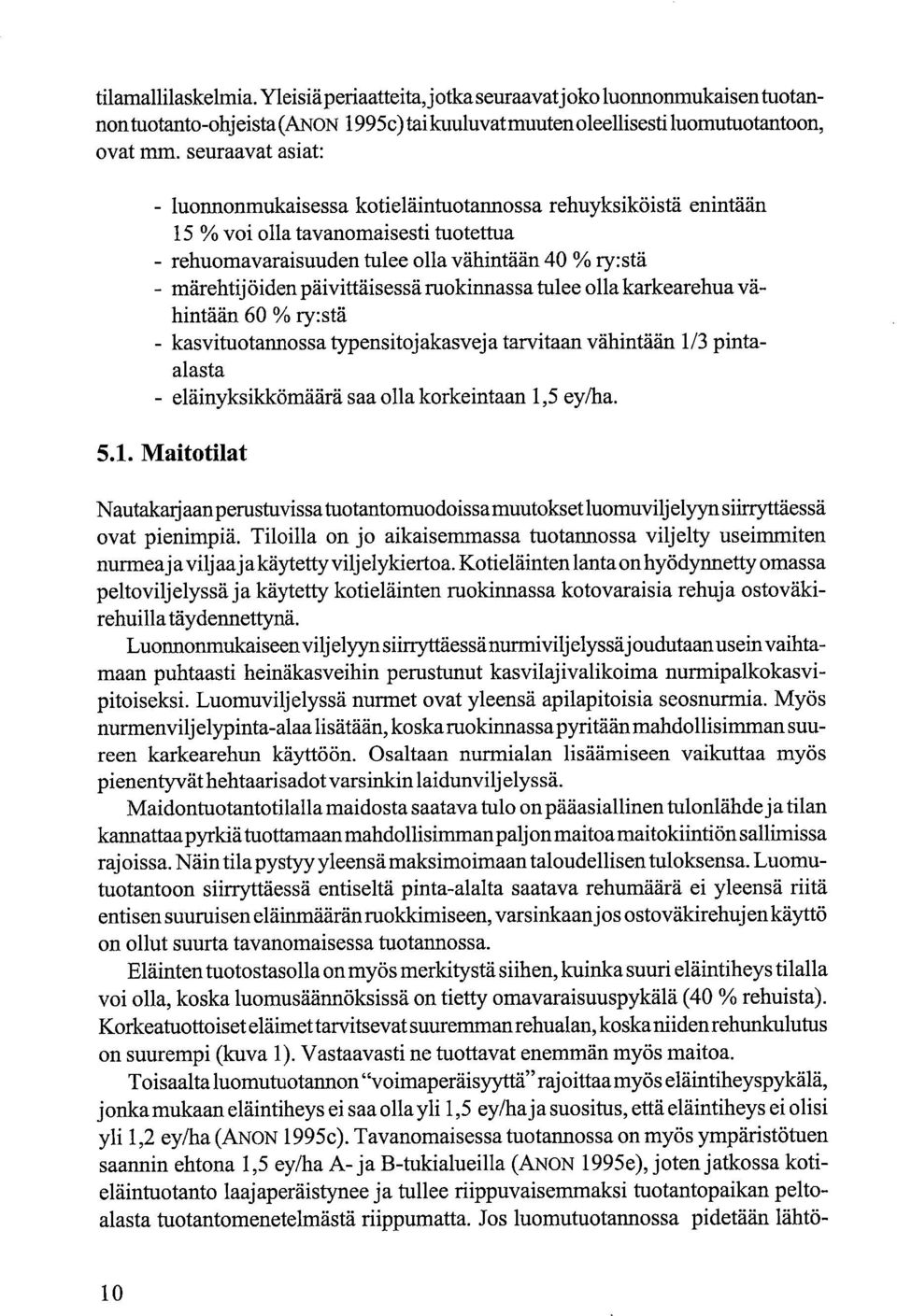 ruokinnassa tulee olla karkearehua vähintään 6 % ry:stä kasvituotarmossa typensitojakasveja tarvitaan vähintään 1/