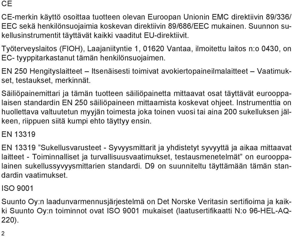 Työterveyslaitos (FIOH), Laajaniityntie 1, 01620 Vantaa, ilmoitettu laitos n:o 0430, on EC- tyyppitarkastanut tämän henkilönsuojaimen.