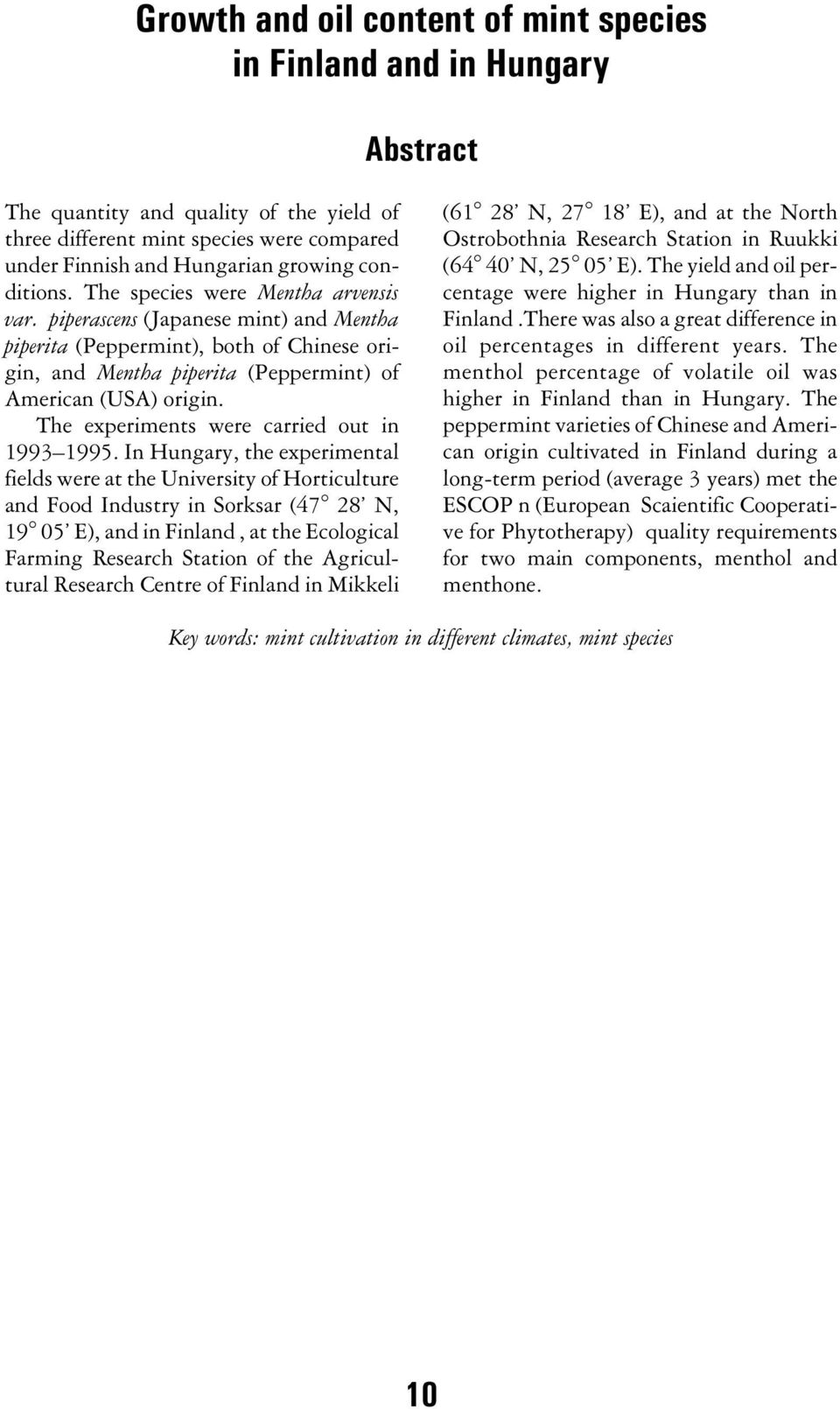 The experiments were carried out in 1993 1995.