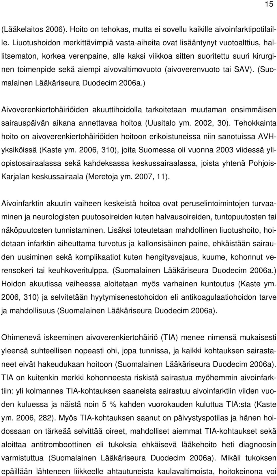aivovaltimovuoto (aivoverenvuoto tai SAV). (Suomalainen Lääkäriseura Duodecim 2006a.