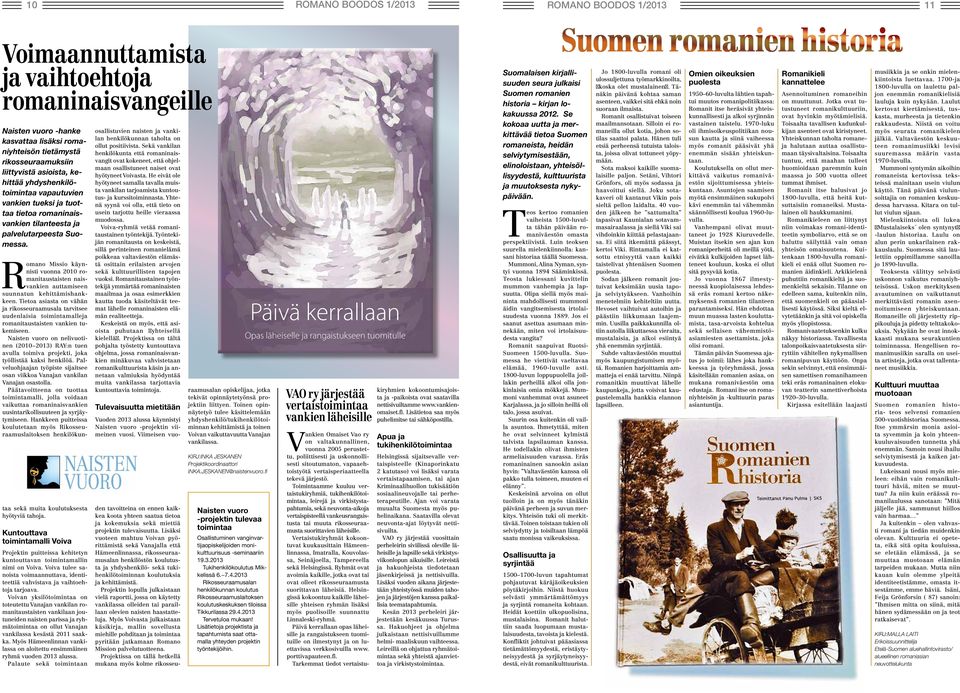Romano Missio käynnisti vuonna 2010 romanitaustaisten naisvankien auttamiseen suunnatun kehittämishankkeen.