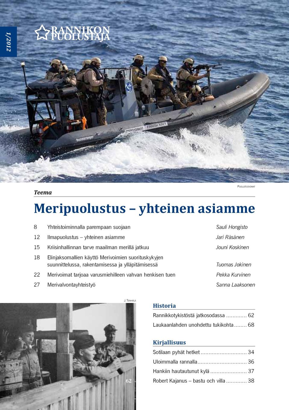 Jokinen 22 Merivoimat tarjoaa varusmiehilleen vahvan henkisen tuen Pekka Kurvinen 27 Merivalvontayhteistyö Sanna Laaksonen J.