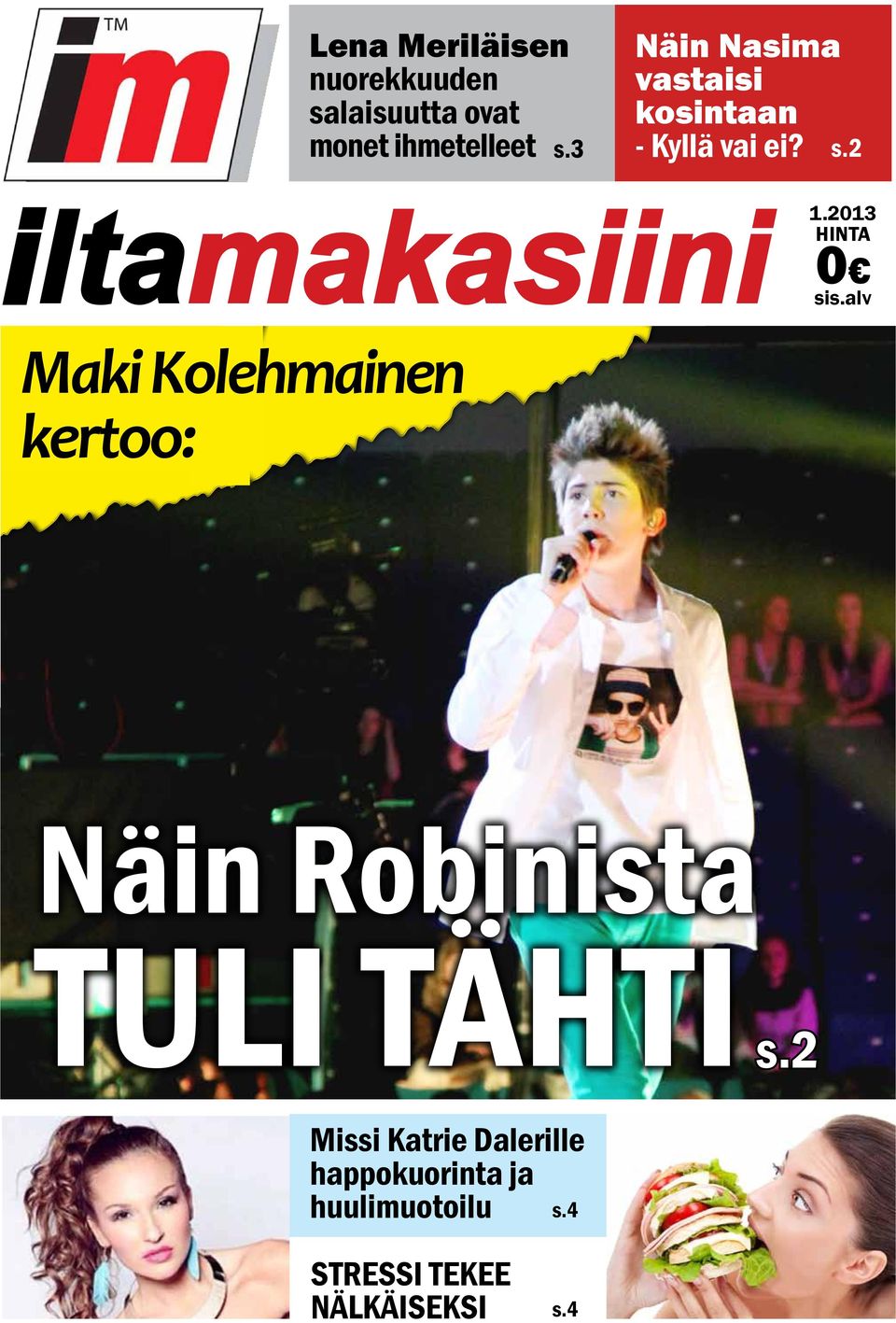 2013 HINTA 0 sis.alv Maki Kolehmainen kertoo: Näin Robinista TULI TÄHTI s.