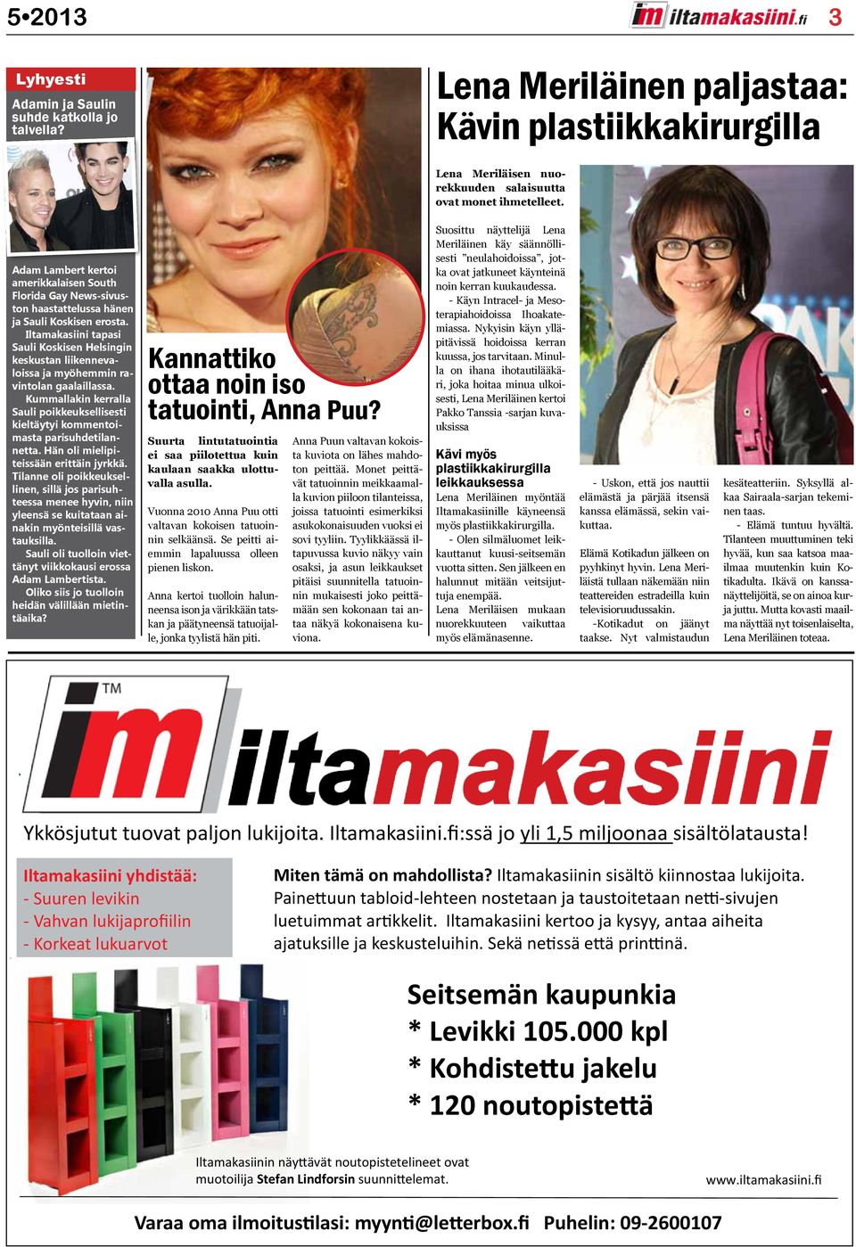 Iltamakasiini tapasi Sauli Koskisen Helsingin keskustan liikennevaloissa ja myöhemmin ravintolan gaalaillassa.
