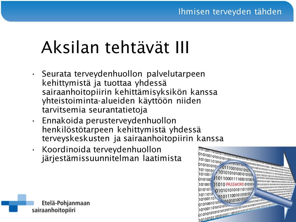 seurantatietoja Ennakoida perusterveydenhuollon henkilöstötarpeen kehittymistä yhdessä