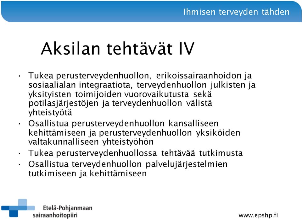 Osallistua perusterveydenhuollon kansalliseen kehittämiseen ja perusterveydenhuollon yksiköiden valtakunnalliseen