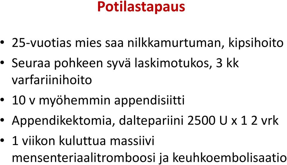 myöhemmin appendisiitti Appendikektomia, daltepariini 2500 U x 1