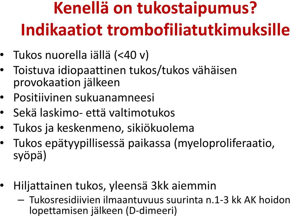 provokaation jälkeen Positiivinen sukuanamneesi Sekä laskimo- että valtimotukos Tukos ja keskenmeno,