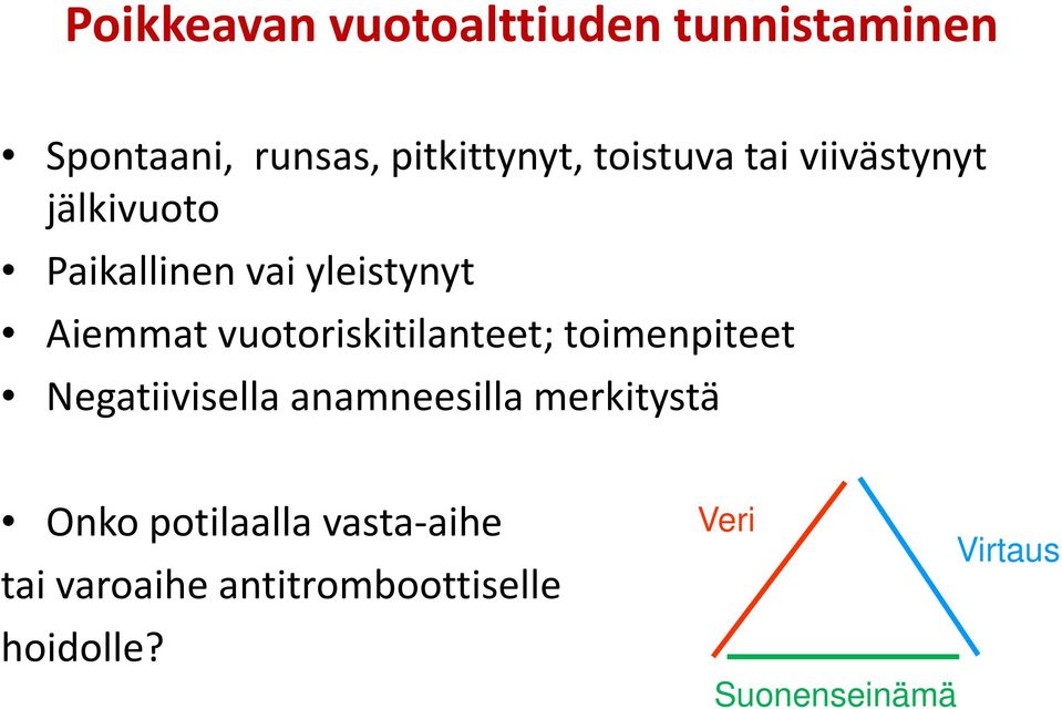 vuotoriskitilanteet; toimenpiteet Negatiivisella anamneesilla merkitystä Onko