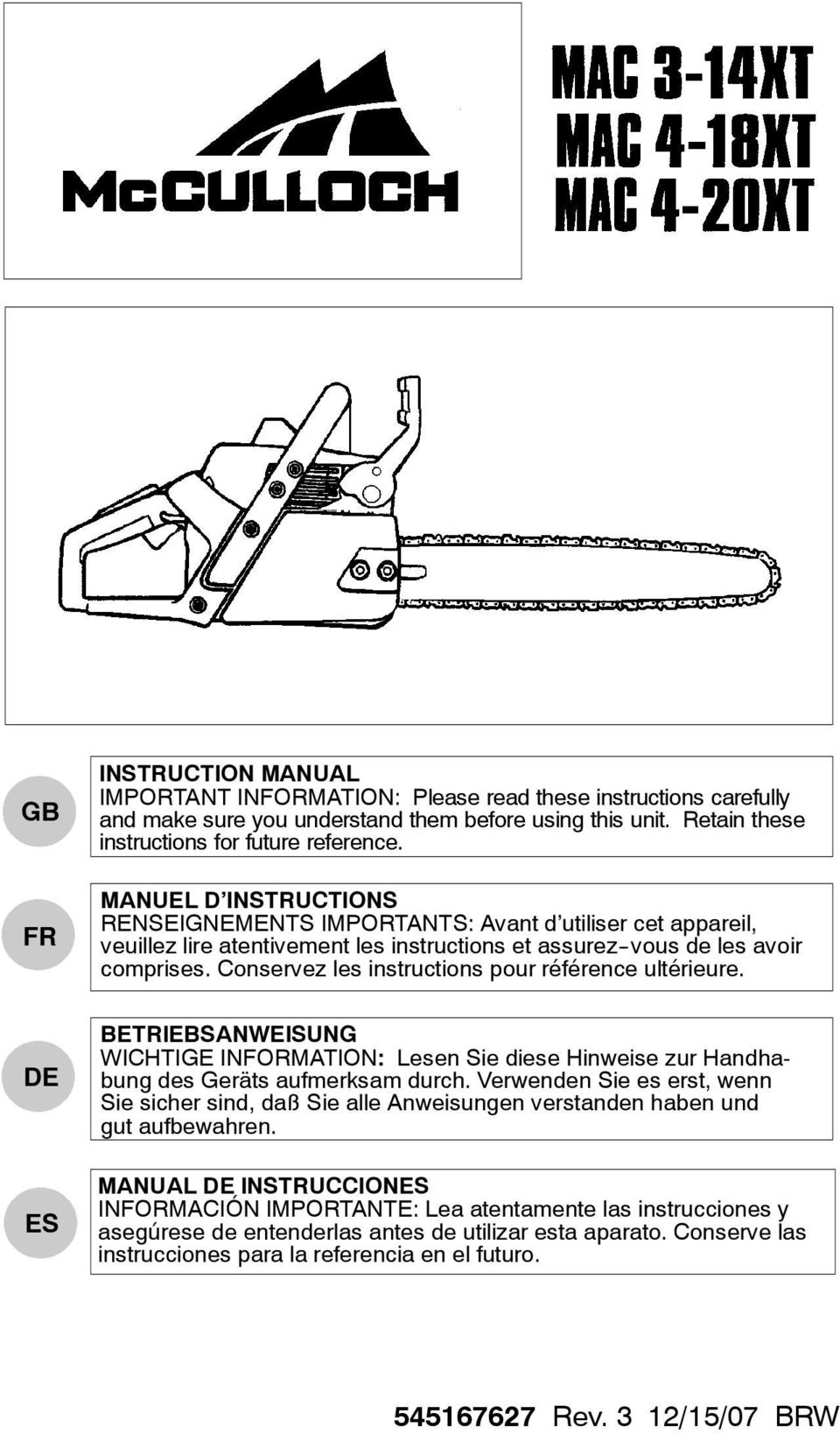 Conservez les instructions pour référence ultérieure. DE ES BETRIEBSANWEISUNG WICHTIGE INFORMATION: Lesen Sie diese Hinweise zur Handhabung des Geräts aufmerksam durch.