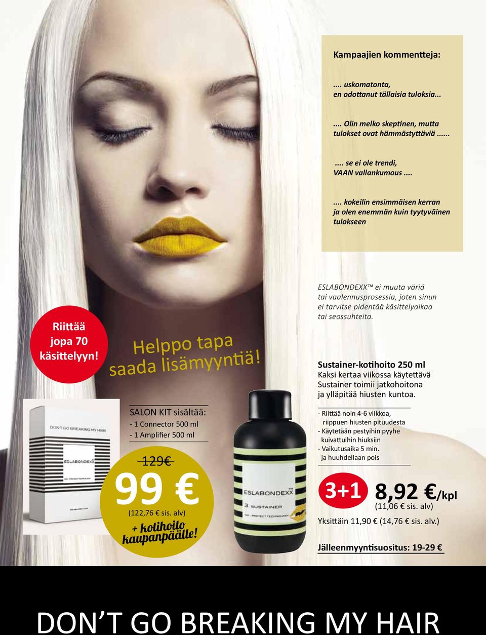 SALON KIT sisältää: - 1 Connector 500 ml - 1 Amplifier 500 ml 129 99 (122,76 sis. alv) + kotihoito kaupanpäälle!