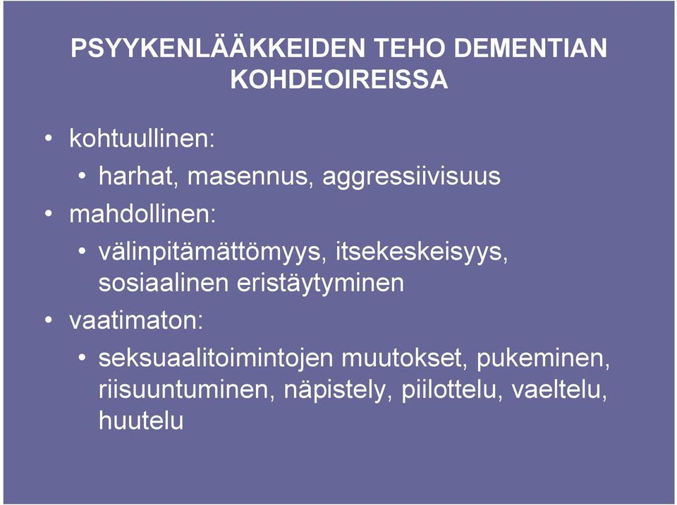 itsekeskeisyys, sosiaalinen eristäytyminen vaatimaton: