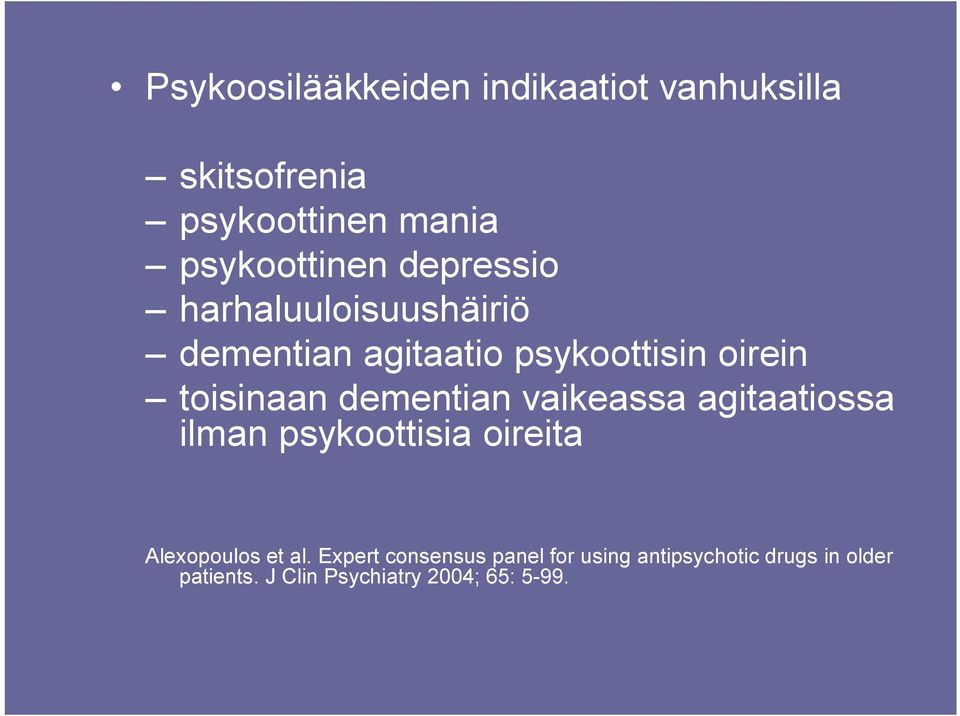 dementian vaikeassa agitaatiossa ilman psykoottisia oireita Alexopoulos et al.