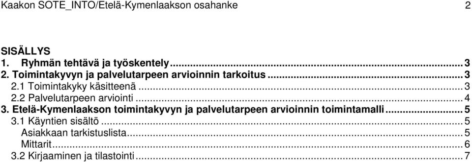 .. 4 3. Etelä-Kymenlaakson toimintakyvyn ja palvelutarpeen arvioinnin toimintamalli... 5 3.