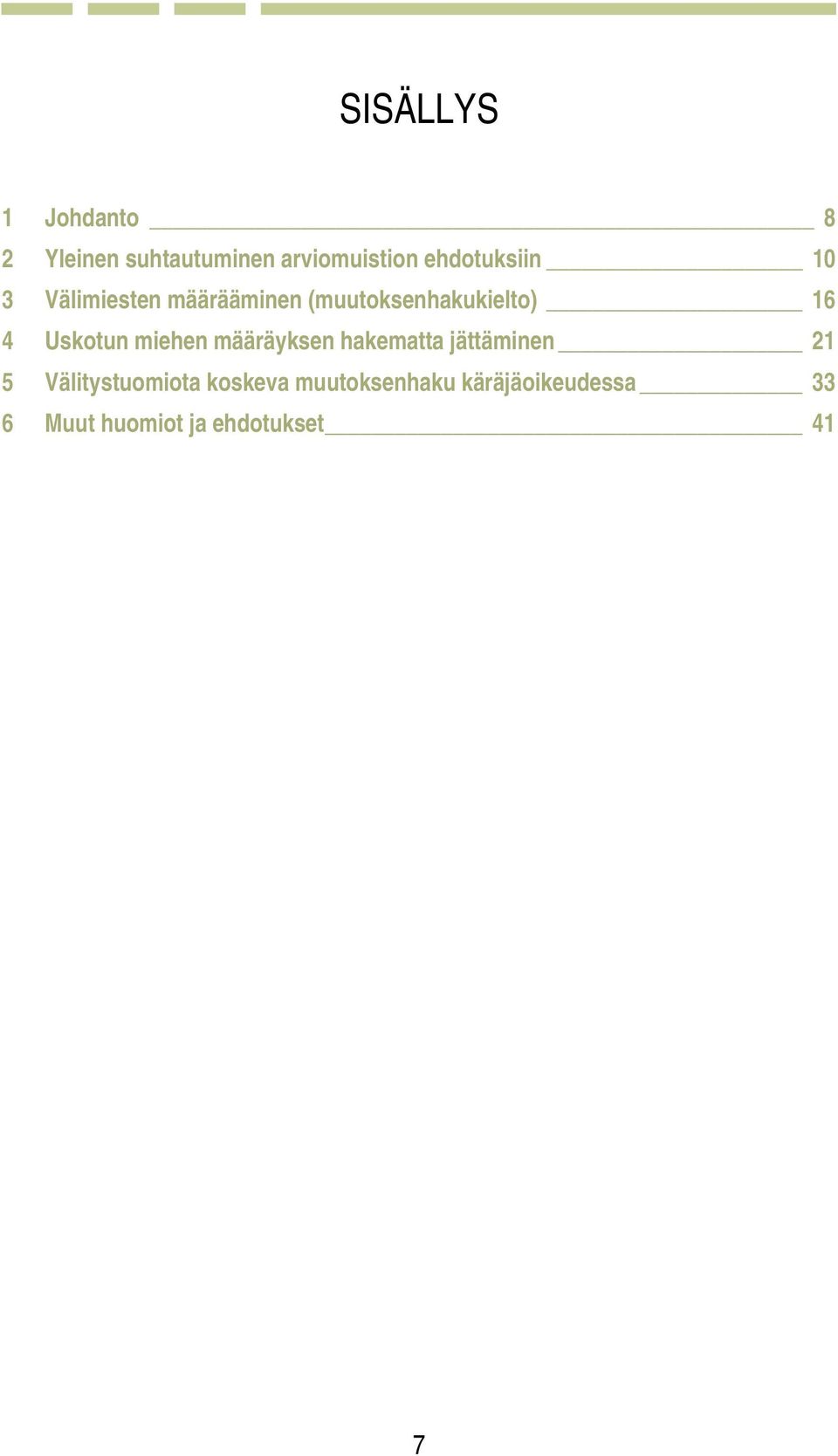 Uskotun miehen määräyksen hakematta jättäminen 21 5 Välitystuomiota
