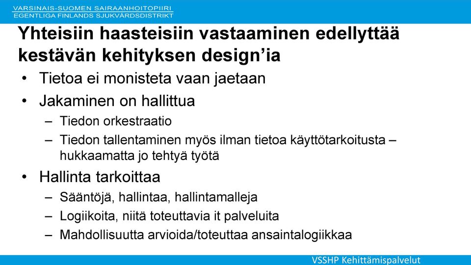 käyttötarkoitusta hukkaamatta jo tehtyä työtä Hallinta tarkoittaa Sääntöjä, hallintaa,