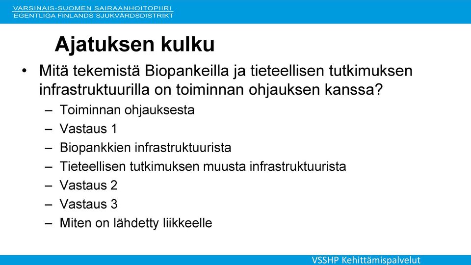 Toiminnan ohjauksesta Vastaus 1 Biopankkien infrastruktuurista