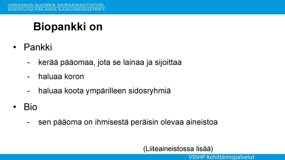ympärilleen sidosryhmiä - sen pääoma on ihmisestä