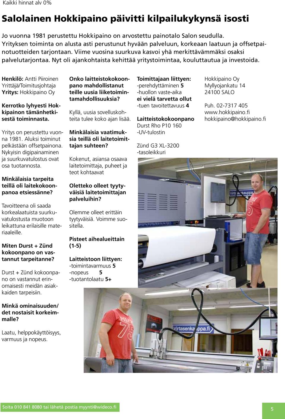Nyt oli ajankohtaista kehittää yritystoimintaa, kouluttautua ja investoida.