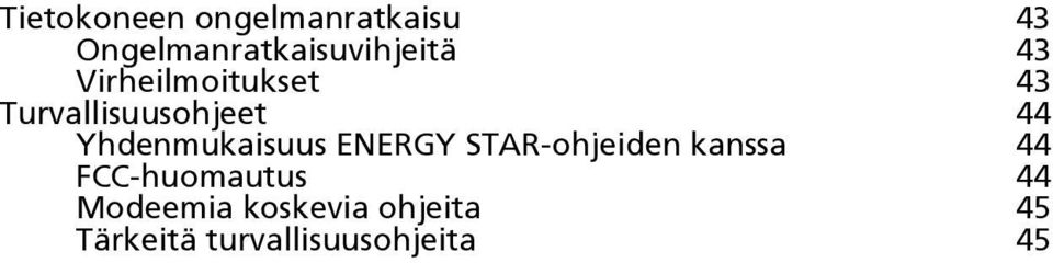 Yhdenmukaisuus ENERGY STAR-ohjeiden kanssa 44