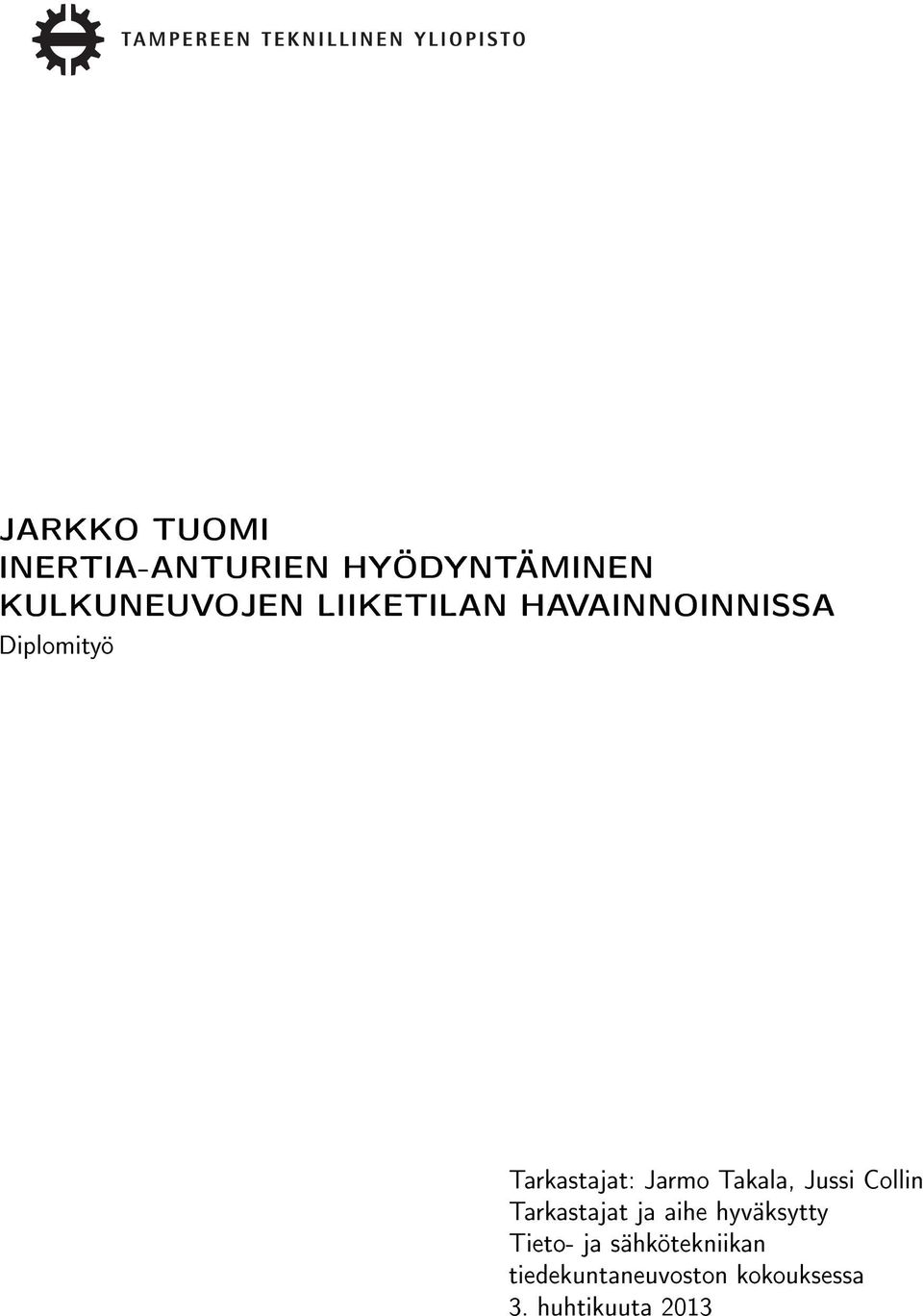 Takala, Jussi Collin Tarkastajat ja aihe hyväksytty Tieto-