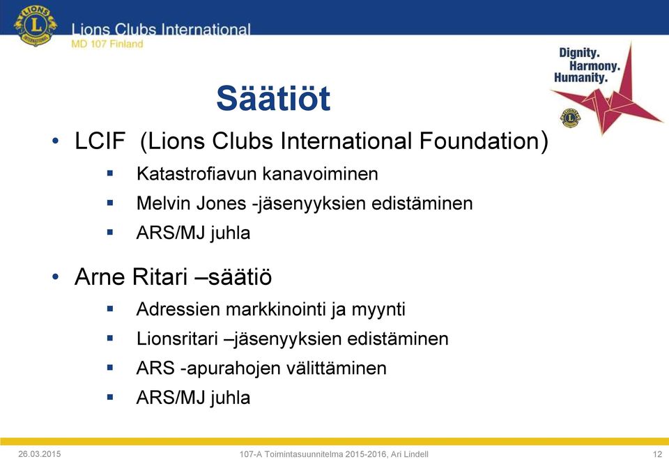 markkinointi ja myynti Lionsritari jäsenyyksien edistäminen ARS -apurahojen