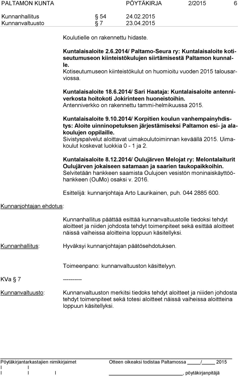 Antenniverkko on rakennettu tammi-helmikuussa 2015. Kuntalaisaloite 9.10.