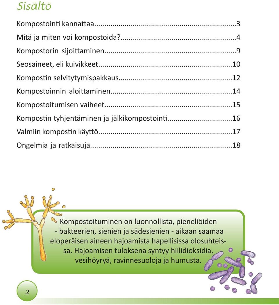 ..16 Valmiin kompostin käyttö...17 Ongelmia ja ratkaisuja.