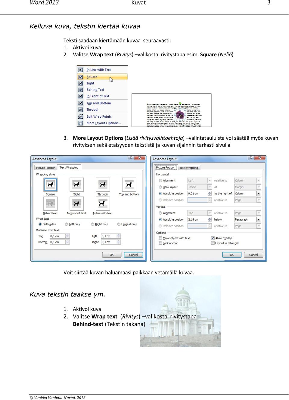 More Layout Options (Lisää rivitysvaihtoehtoja) valintatauluista voi säätää myös kuvan rivityksen sekä etäisyyden tekstistä ja kuvan