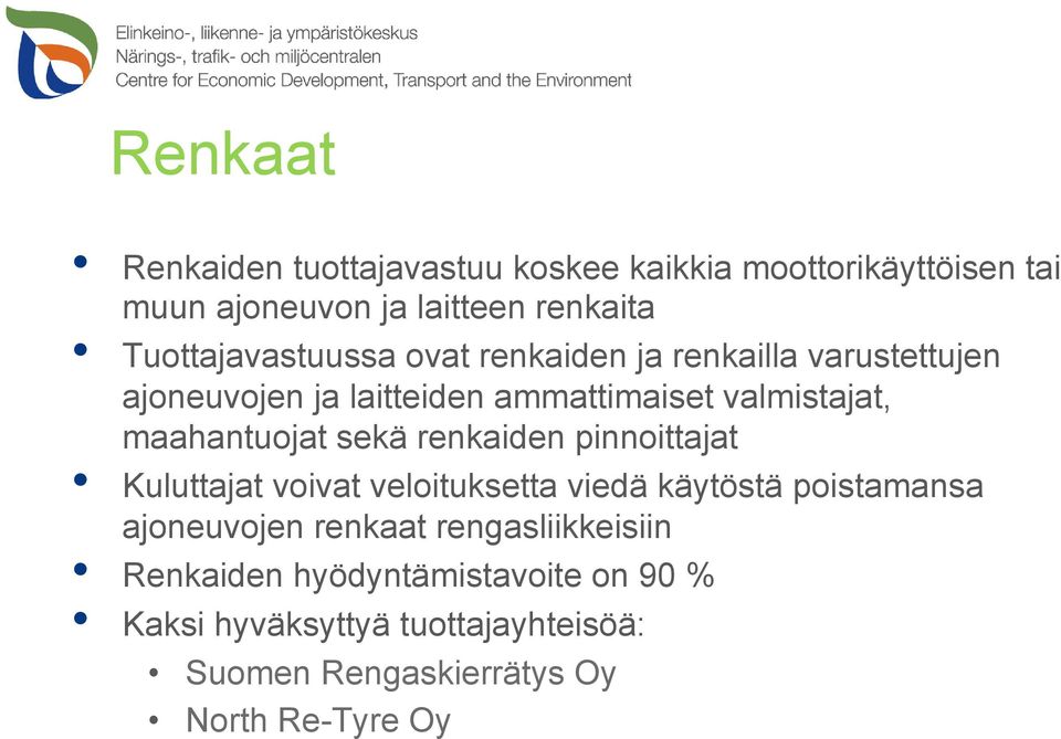 maahantuojat sekä renkaiden pinnoittajat Kuluttajat voivat veloituksetta viedä käytöstä poistamansa ajoneuvojen