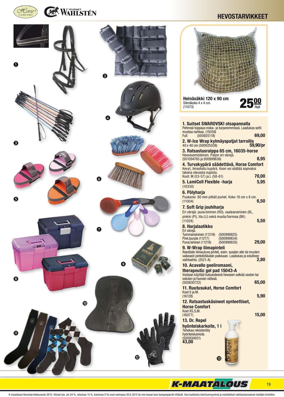 Paljon eri värejä. (501094765 ja 500999636) 8,95 4. Turvakypärä säädettävä, Horse Comfort Kevyt, ilmastoitu kypärä. Koon voi säätää sopivaksi takana olevasta nupista.