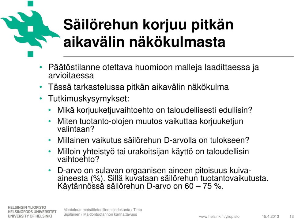 Millainen vaikutus säilörehun D-arvolla on tulokseen? Milloin yhteistyö tai urakoitsijan käyttö on taloudellisin vaihtoehto?