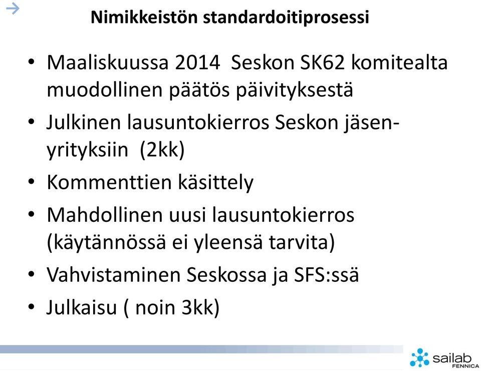 jäsenyrityksiin (2kk) Kommenttien käsittely Mahdollinen uusi