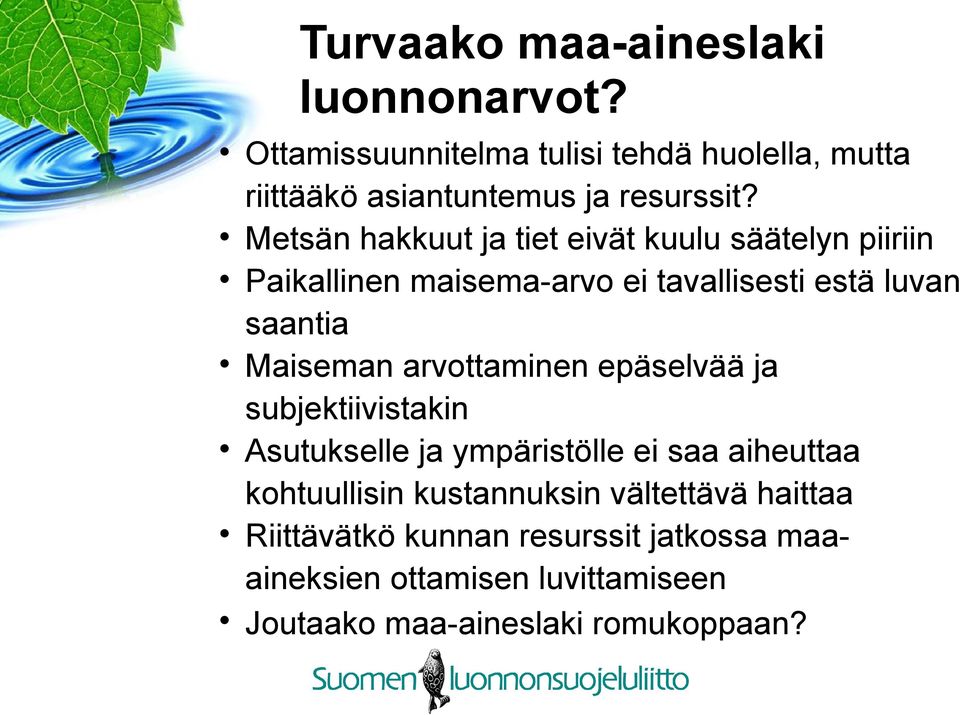 arvottaminen epäselvää ja subjektiivistakin Asutukselle ja ympäristölle ei saa aiheuttaa kohtuullisin kustannuksin