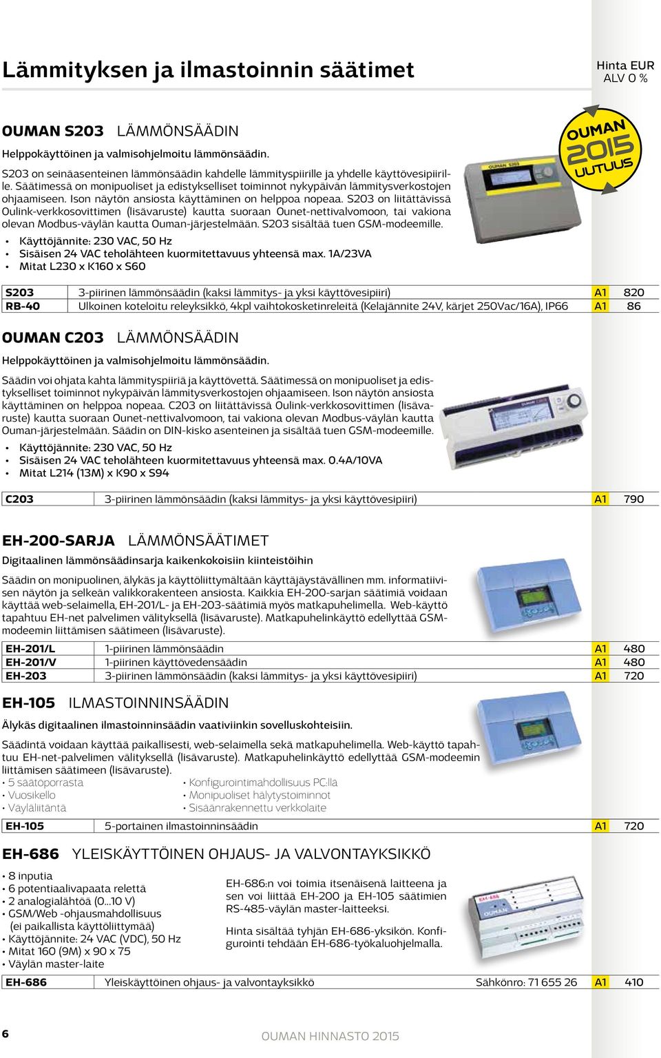 Ison näytön ansiosta käyttäminen on helppoa nopeaa.