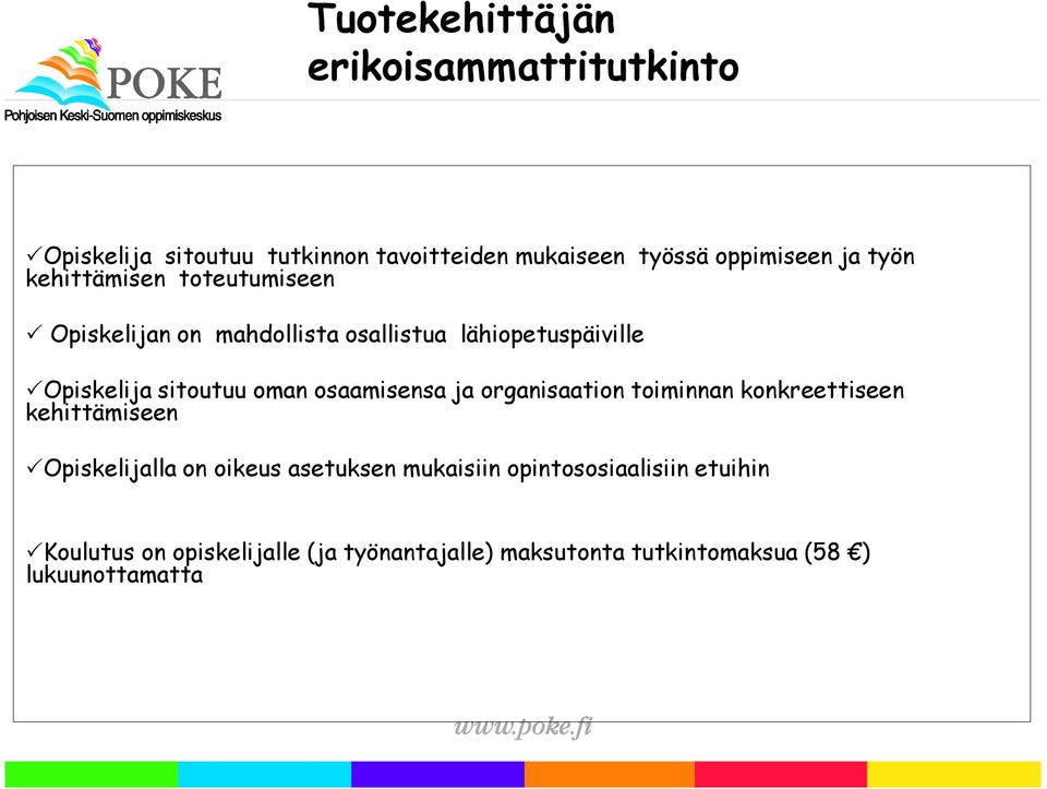 osaamisensa ja organisaation toiminnan konkreettiseen kehittämiseen Opiskelijalla on oikeus asetuksen mukaisiin