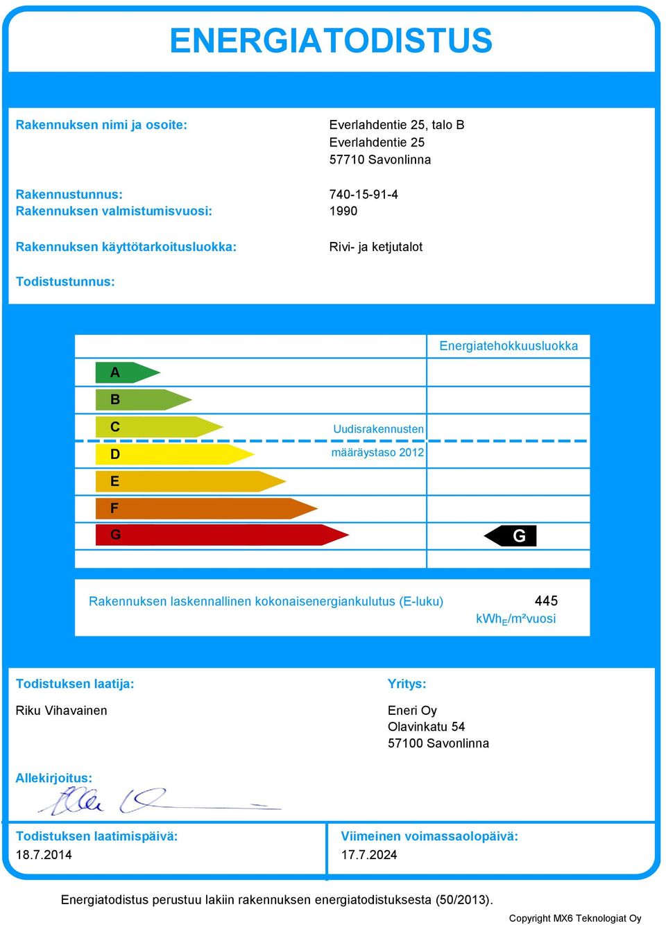 Rakennuksen laskennallinen kokonaisenergiankulutus (E-luku) 445 kwh E /m²vuosi Todistuksen laatija: Riku Vihavainen Yritys: Eneri Oy Olavinkatu 54 5700