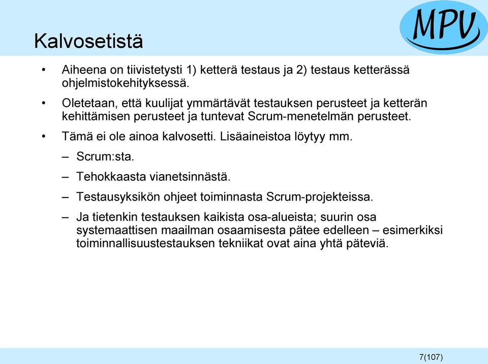 Tämä ei ole ainoa kalvosetti. Lisäaineistoa löytyy mm. Scrum:sta. Tehokkaasta vianetsinnästä.