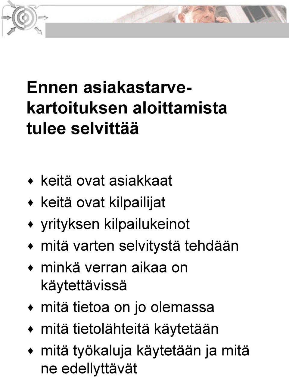 selvitystä tehdään minkä verran aikaa on käytettävissä mitä tietoa on jo