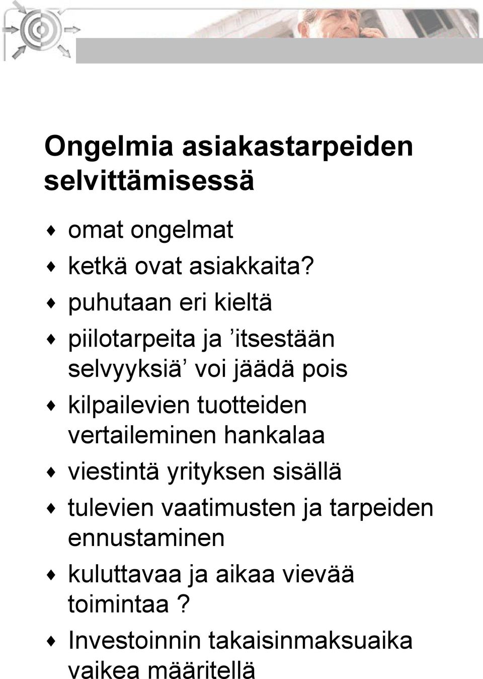 tuotteiden vertaileminen hankalaa viestintä yrityksen sisällä tulevien vaatimusten ja