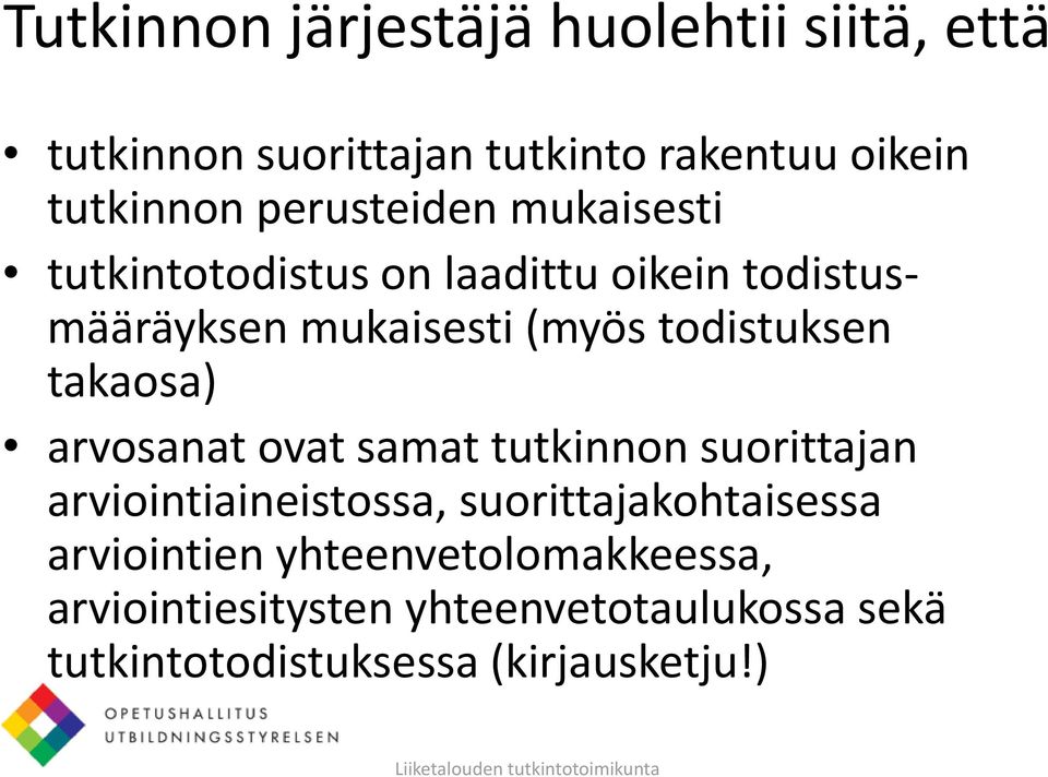 todistuksen takaosa) arvosanat ovat samat tutkinnon suorittajan arviointiaineistossa,